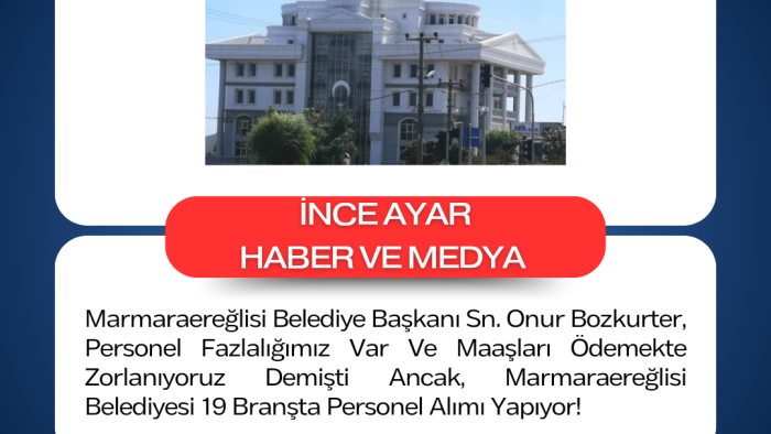 Marmaraereğlisi Belediye Başkanı Sn. Onur Bozkurter, Personel Fazlalığımız Var Ve Maaşları Ödemekte Zorlanıyoruz Demişti Ancak, Marmaraereğlisi Belediyesi 19 Branşta Personel Alımı Yapıyor!